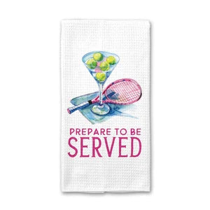 Prepare to be Served Tea Towel